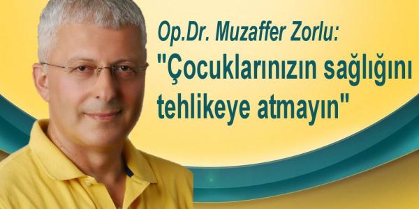 &Ccedil;ocuklarınızın sağlığını tehlikeye atmayın
