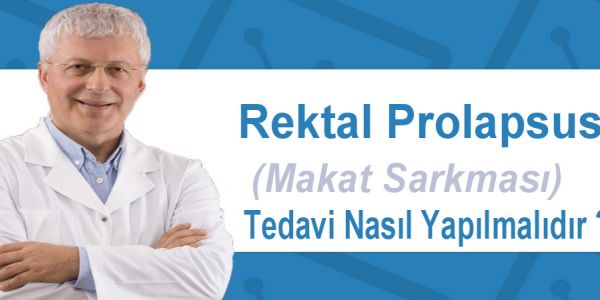 Rektal Prolapsus (Makat Sarkması)